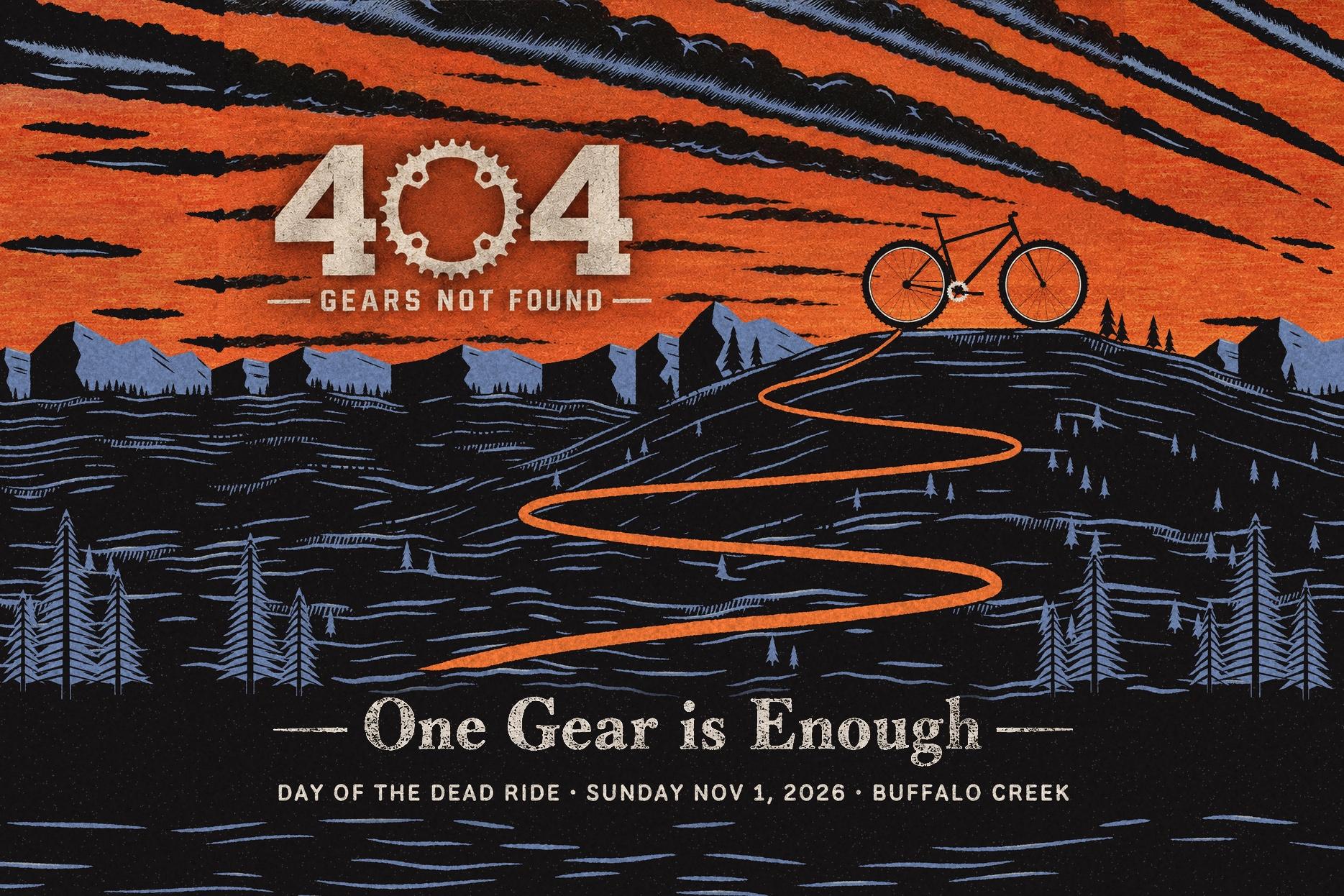 404 Gears Not Found Day of the Dead Ride poster for Sunday, November 1, 2026 at Buffalo Creek, with a bicycle on a ridge under an orange sky, a winding orange trail through dark hills, and the tagline One Gear is Enough